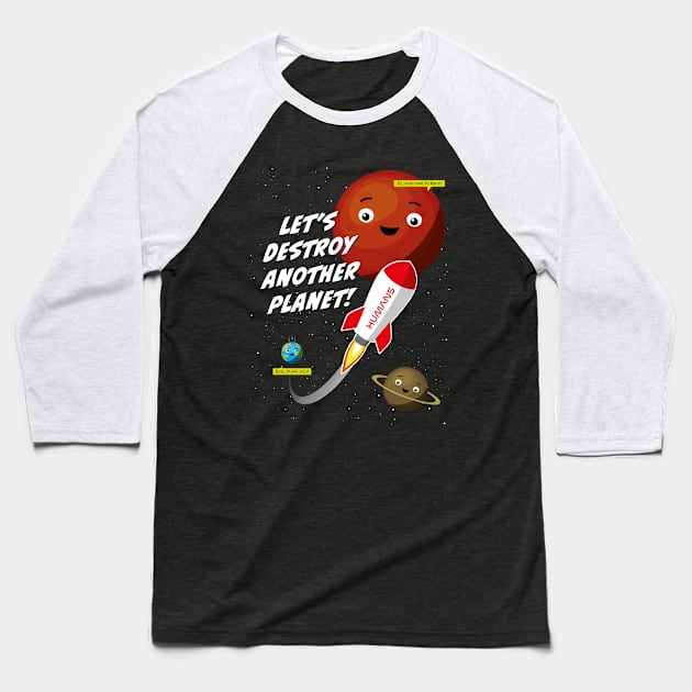 Let's destroy another planet – funny space design Baseball T-Shirt by minimaldesign